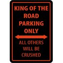 Schild Spruch "King of the road parking only, all...