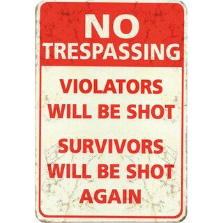 Schild Spruch "No trespassing, violators will be shot, survivors" 20 x 30 cm 
