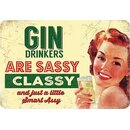 Schild Spruch "Gin drinkers are sassy classy, little...