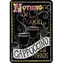 Schild Spruch "Nothing is as good as Cappuccino with...