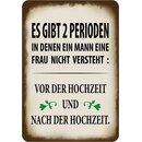 Schild Spruch "2 Perioden, in denen Mann Frau nicht...