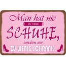 Schild Spruch "Man hat nie zu viele Schuhe, zu wenig...