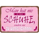 Schild Spruch "Man hat nie zu viele Schuhe, zu wenig...