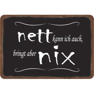 Schild Spruch "nett kann ich auch, bringt aber nix" schwarz 20 x 30 cm