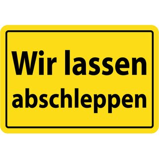 Hinweisschild "Wir lassen abschleppen" 20 x 30 cm