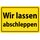 Hinweisschild "Wir lassen abschleppen" 20 x 30 cm