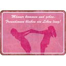 Schild Spruch "Männer kommen gehen, Freundinnen...