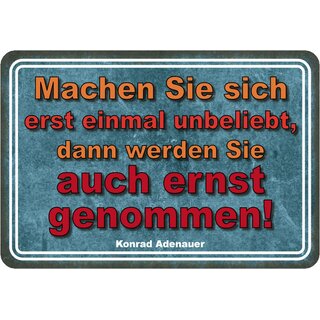 Schild Spruch "unbeliebt, dann ernst genommen" Adenauer 20 x 30 cm