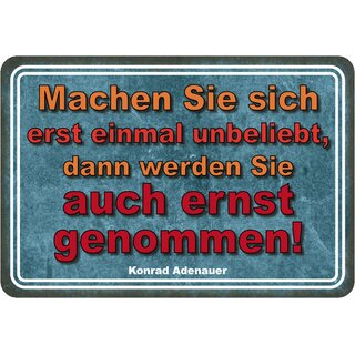 Schild Spruch "unbeliebt, dann ernst genommen" Adenauer 20 x 30 cm 