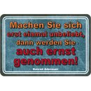 Schild Spruch "unbeliebt, dann ernst genommen"...