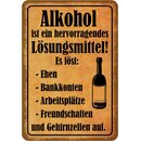 Schild Spruch "Alkohol Lösungsmittel, löst...