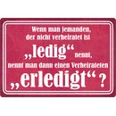 Schild Spruch "Wenn jemand ledig, verheiratet...