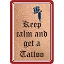 Schild Spruch Keep calm and get a tattoo Haut 20 x 30 cm 