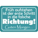 Schild Spruch "Früh aufstehen, erste Schritt in...