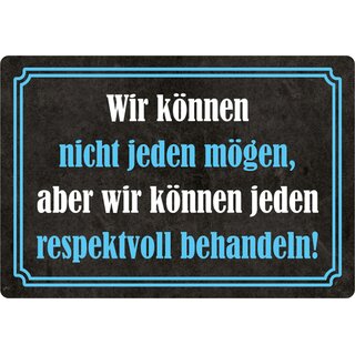 Schild Spruch "können nicht jeden mögen, jeden respektvoll behandeln" 20 x 30 cm