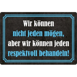 Schild Spruch "können nicht jeden mögen, jeden respektvoll behandeln" 20 x 30 cm 