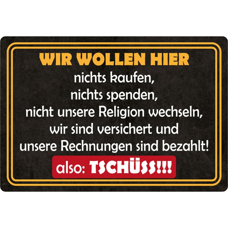 Schild Spruch "Wir wollen hier nichts kaufen, tschüss" 20 x 30 cm, 9,