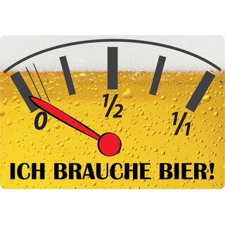 Schild Spruch "Ich brauche Bier" Tankanzeige 20 x 30 cm 