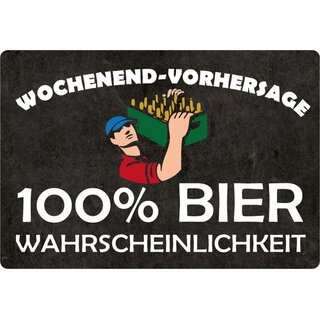 Schild Spruch "Wochenend-vorhersage, 100 Prozent Bier wahrscheinlichkeit" 20 x 30 cm