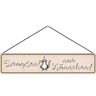 Schild Spruch "Draußen nur Kännchen!" 46 x 10 cm Blechschild beige mit Kanne mit Kordel