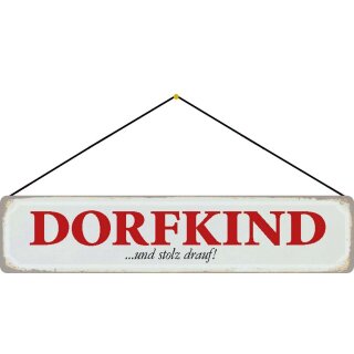 Schild Spruch "Dorfkind …und stolz drauf!" 46 x 10 cm Blechschild mit Kordel