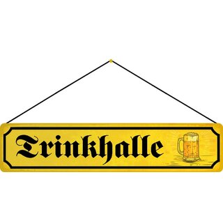 Schild Spruch "Trinkhalle" 46 x 10 cm Blechschild Bier mit Kordel