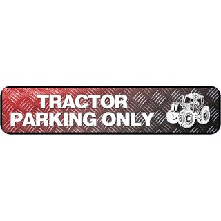 Schild Spruch "Tractor Parking Only" 46 x 10 cm Traktor