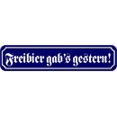 Schild Spruch "Freibier gabs gestern" 46 x 10...