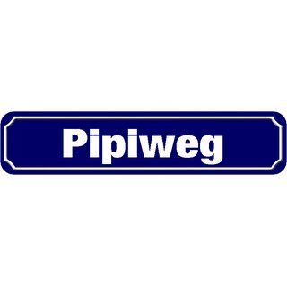 Schild Spruch "Pipiweg" 46 x 10 cm blau