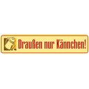 Schild Spruch "Draußen nur...