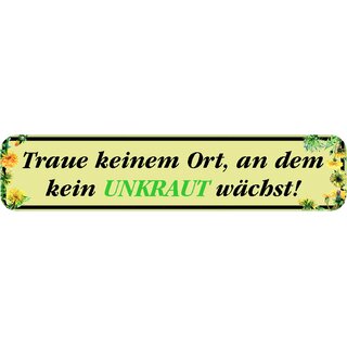 Schild Spruch "Traue keinem Ort, an dem kein Unkraut wächst!" 46 x 10 cm hellgrün
