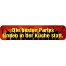 Schild Spruch "Die besten Partys finden in der...