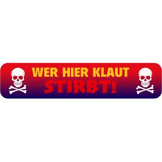 Schild Spruch "Wer hier klaut stirbt!" 46 x 10 cm