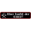 Schild Spruch "Hier kocht der Chef!" 46 x 10 cm...