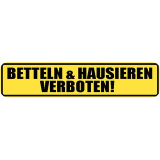 Schild Spruch "Betteln & Hausieren verboten!" 46 x 10 cm gelb