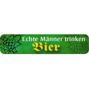 Schild Spruch "Echte Männer trinken Bier"...