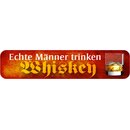 Schild Spruch "Echte Männer trinken...