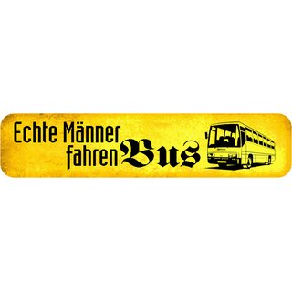 Schild Spruch "Echte Männer fahren Bus" 46 x 10 cm