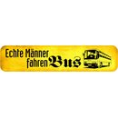 Schild Spruch "Echte Männer fahren Bus" 46...