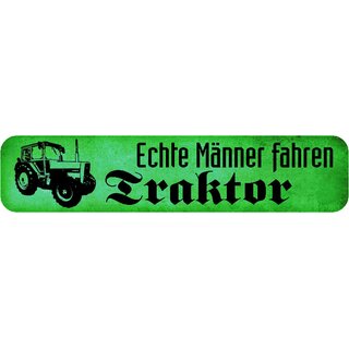 Schild Spruch "Echte Männer fahren Traktor" 46 x 10 cm grün