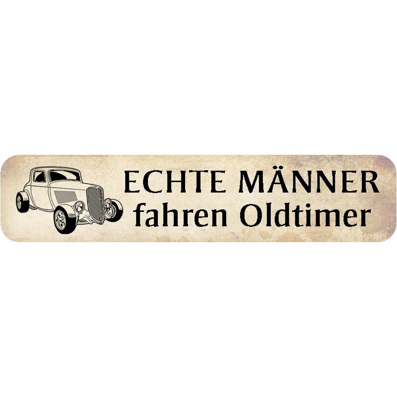Schild Spruch "Echte Männer fahren Oldtimer" 46 x 10 cm beige, 9,49