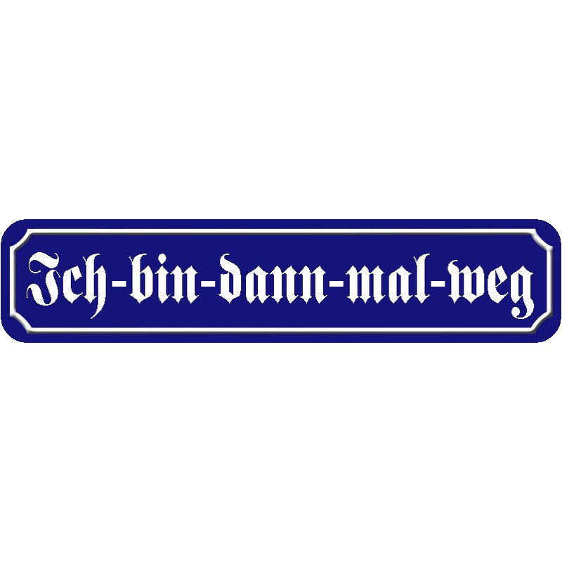 Schild Spruch Ich Bin Dann Mal Weg 46 X 10 Cm Blau 7 99