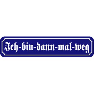 Schild Spruch "Ich-bin-dann-mal-weg" 46 x 10 cm blau