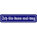 Schild Spruch "Ich-bin-dann-mal-weg" 46 x 10 cm...