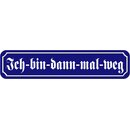Schild Spruch "Ich-bin-dann-mal-weg" 46 x 10 cm...