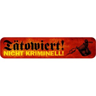 Schild Spruch "Tätowiert! Nicht kriminell!" 46 x 10 cm mit Tätowiermaschine