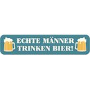 Schild Spruch "Echte Männer trinken Bier!"...
