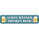 Schild Spruch "Echte Männer trinken Bier!"...