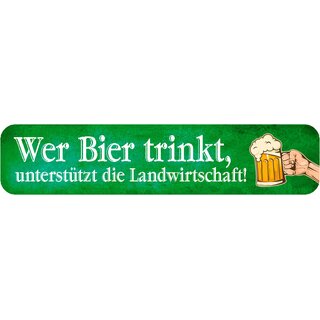 Schild Spruch "Wer Bier trinkt, unterstützt die Landwirtschaft!" 46 x 10 cm grün