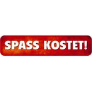 Schild Spruch "Spass kostet!" 46 x 10 cm